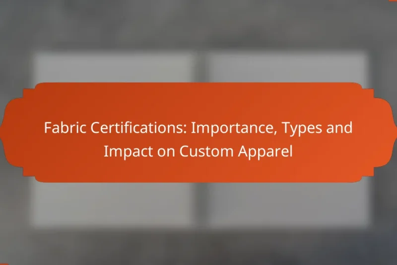 Fabric Certifications: Importance, Types and Impact on Custom Apparel