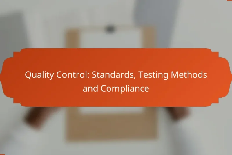 Quality Control: Standards, Testing Methods and Compliance