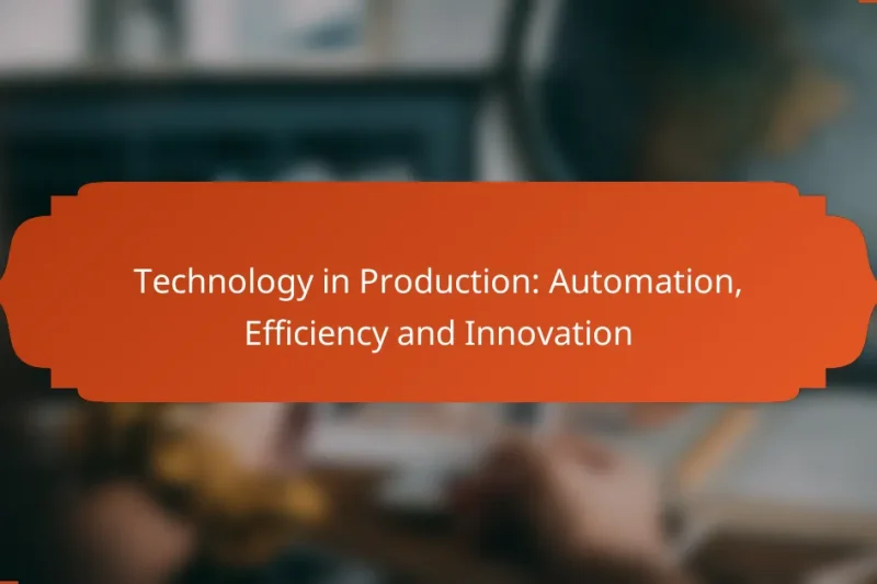 Technology in Production: Automation, Efficiency and Innovation