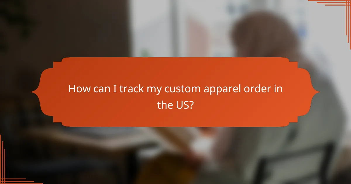 How can I track my custom apparel order in the US?