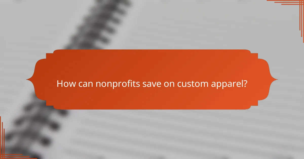 How can nonprofits save on custom apparel?