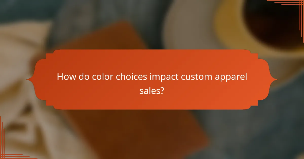 How do color choices impact custom apparel sales?