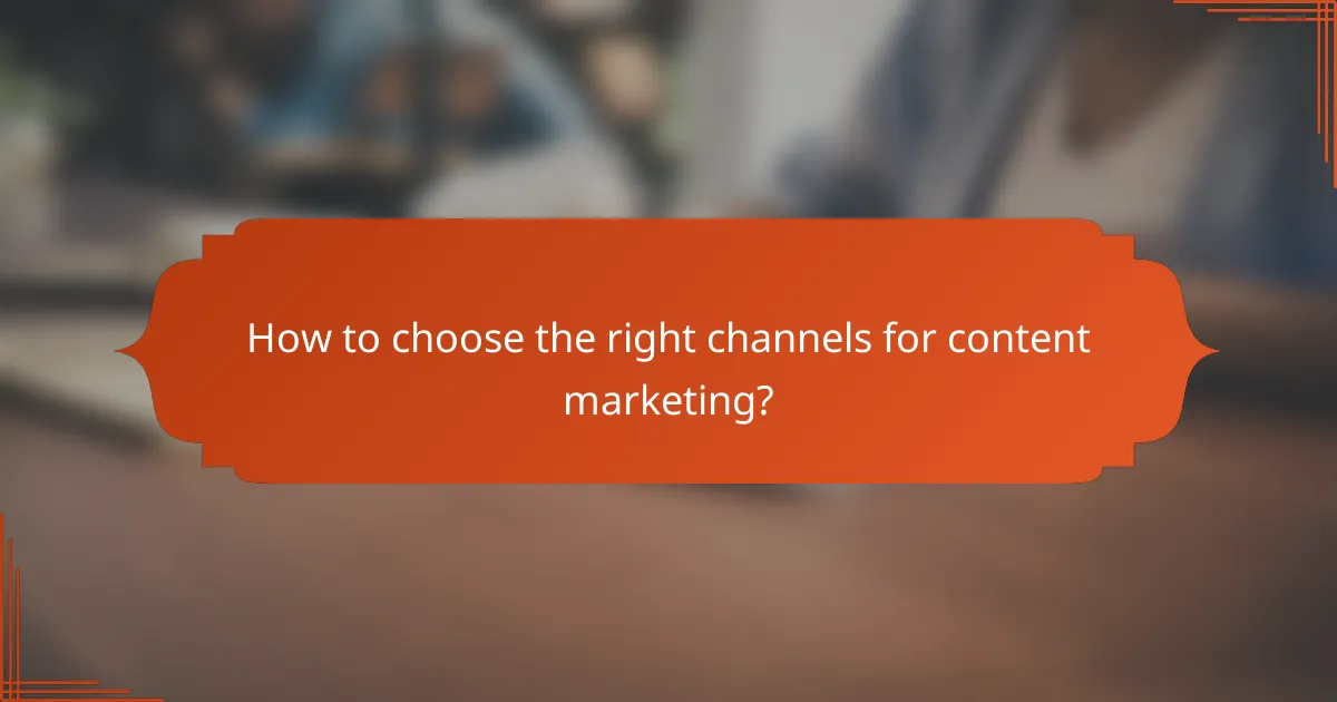 How to choose the right channels for content marketing?