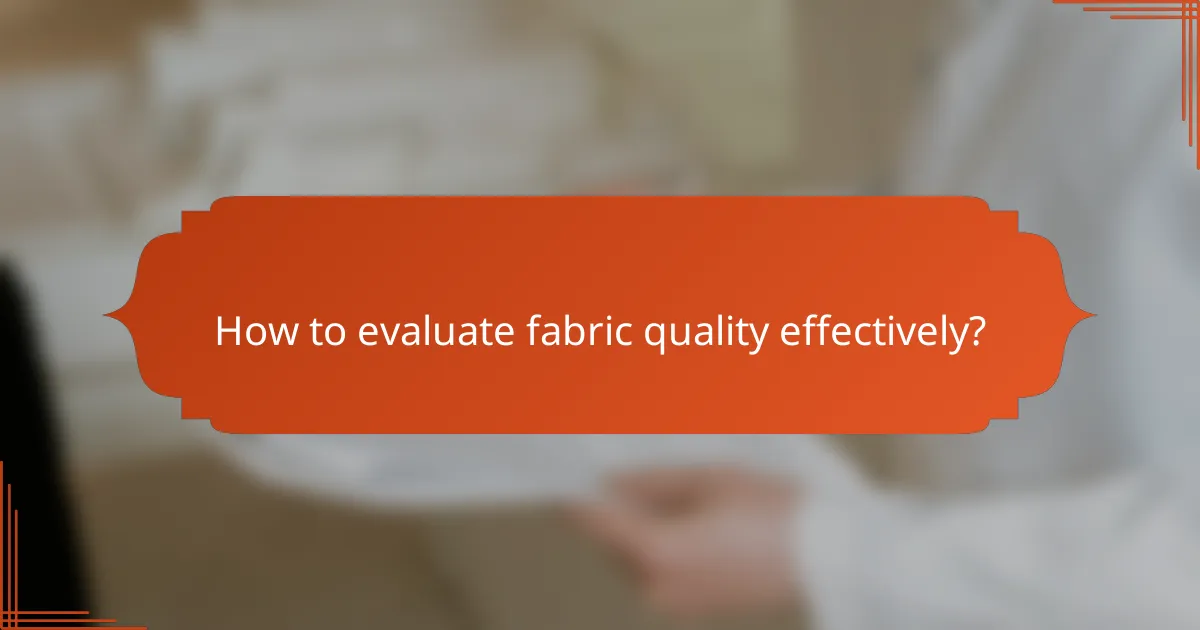 How to evaluate fabric quality effectively?