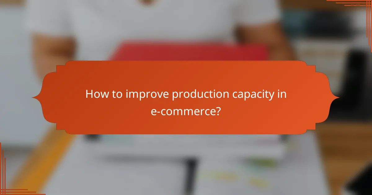 How to improve production capacity in e-commerce?