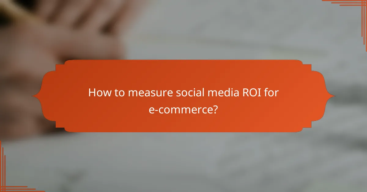 How to measure social media ROI for e-commerce?