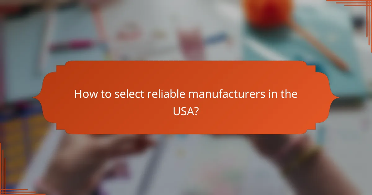 How to select reliable manufacturers in the USA?