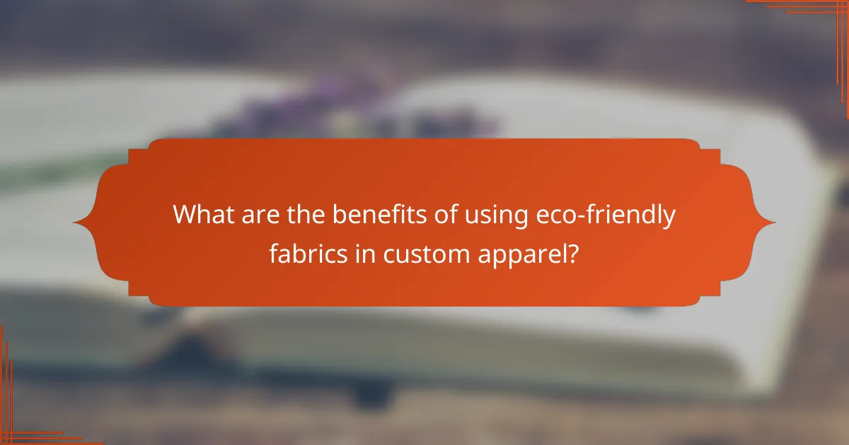 What are the benefits of using eco-friendly fabrics in custom apparel?