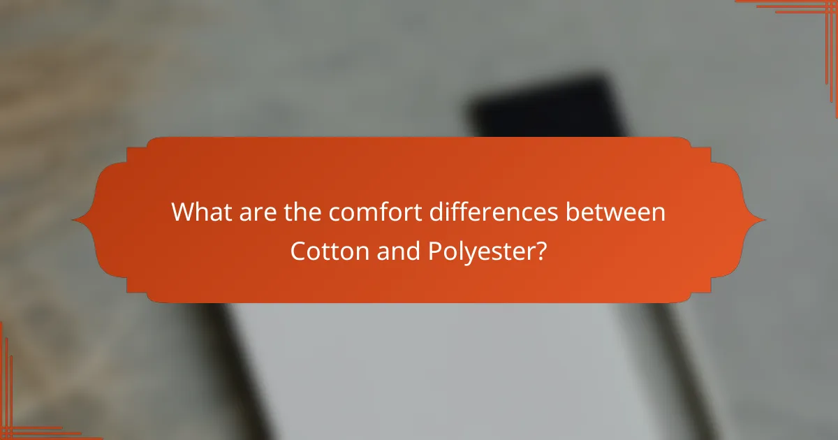 What are the comfort differences between Cotton and Polyester?