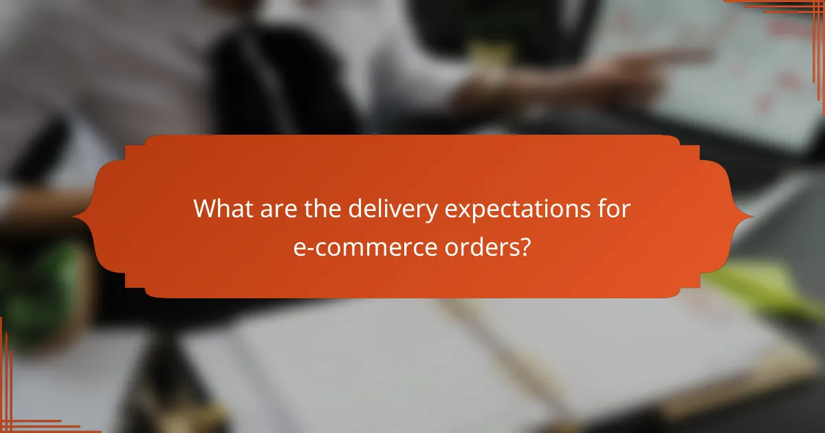 What are the delivery expectations for e-commerce orders?