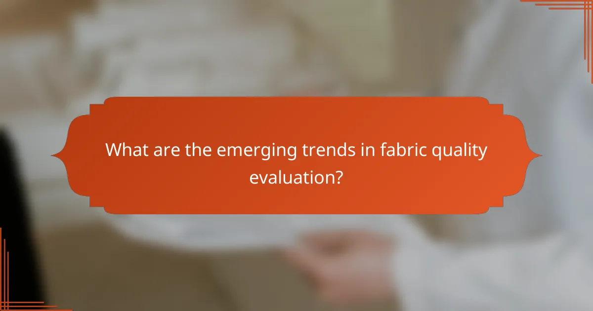What are the emerging trends in fabric quality evaluation?