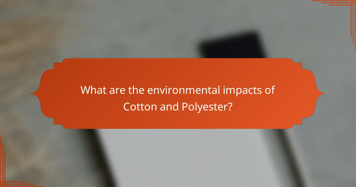What are the environmental impacts of Cotton and Polyester?