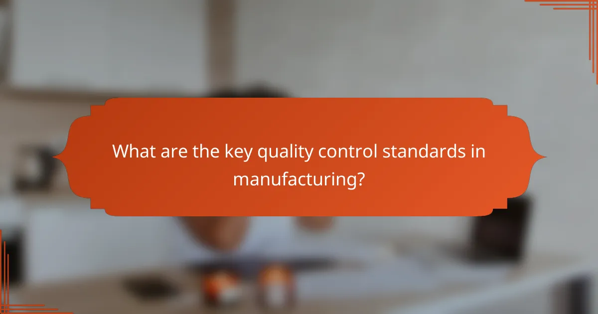 What are the key quality control standards in manufacturing?