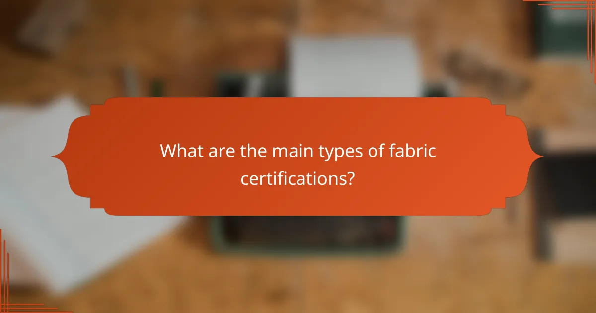 What are the main types of fabric certifications?