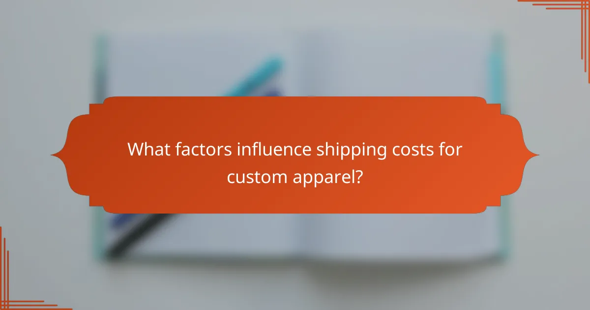 What factors influence shipping costs for custom apparel?