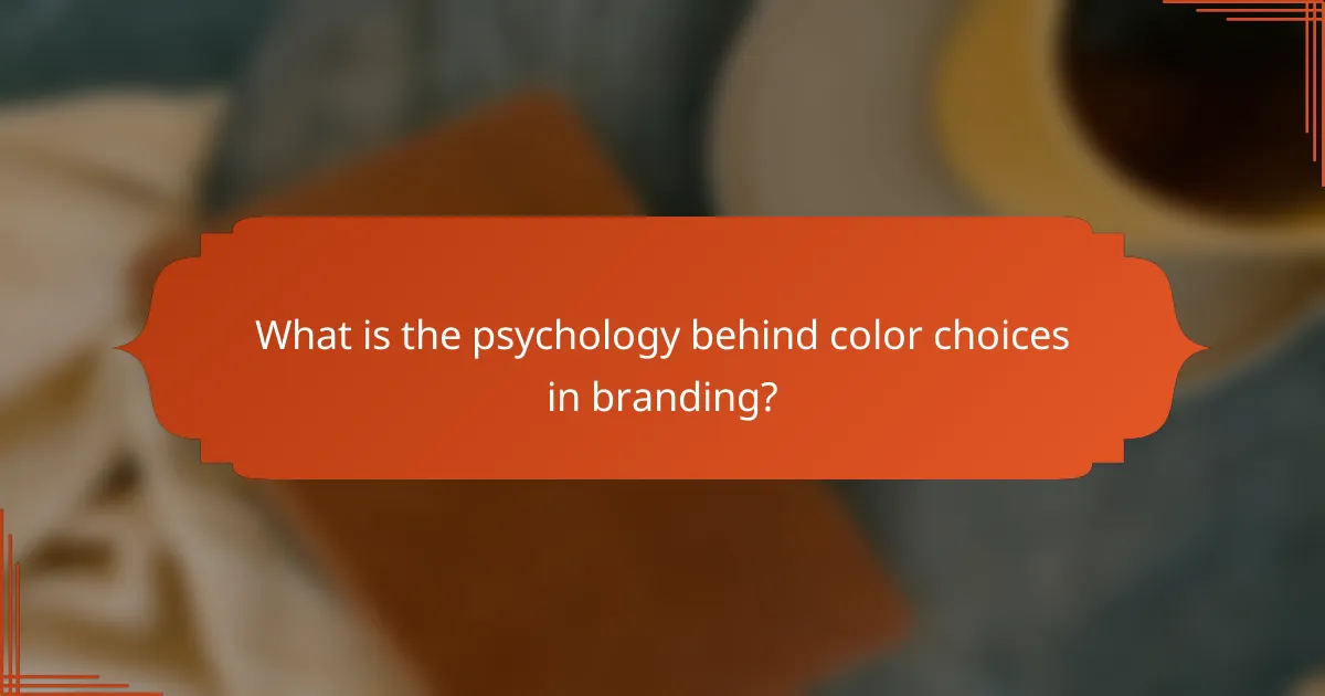 What is the psychology behind color choices in branding?