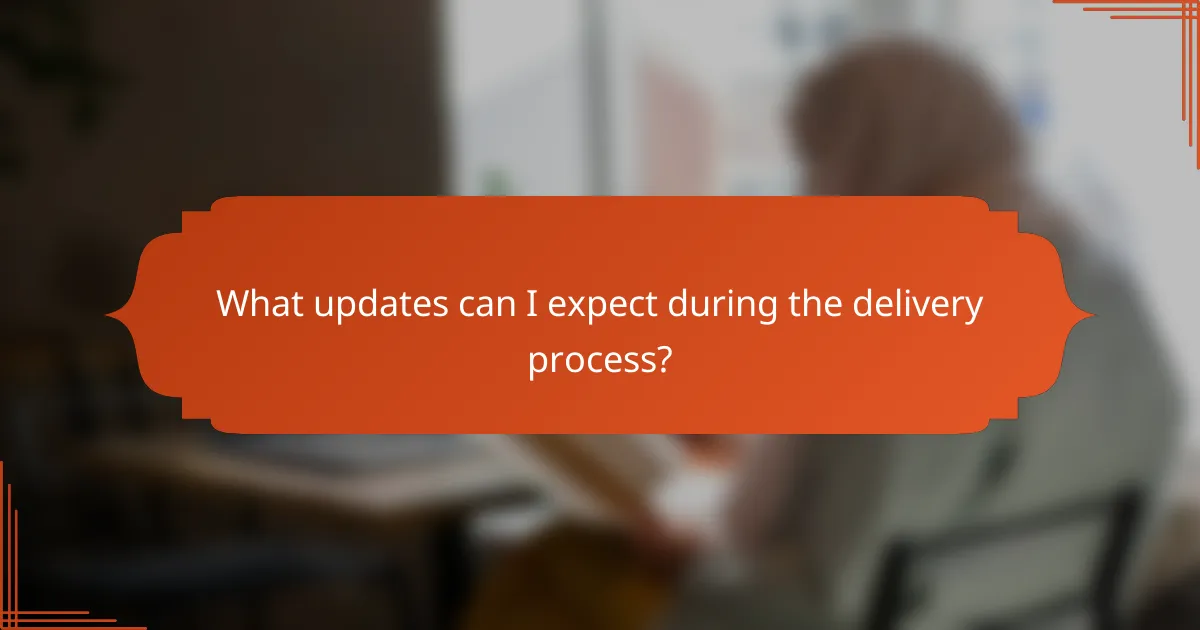 What updates can I expect during the delivery process?