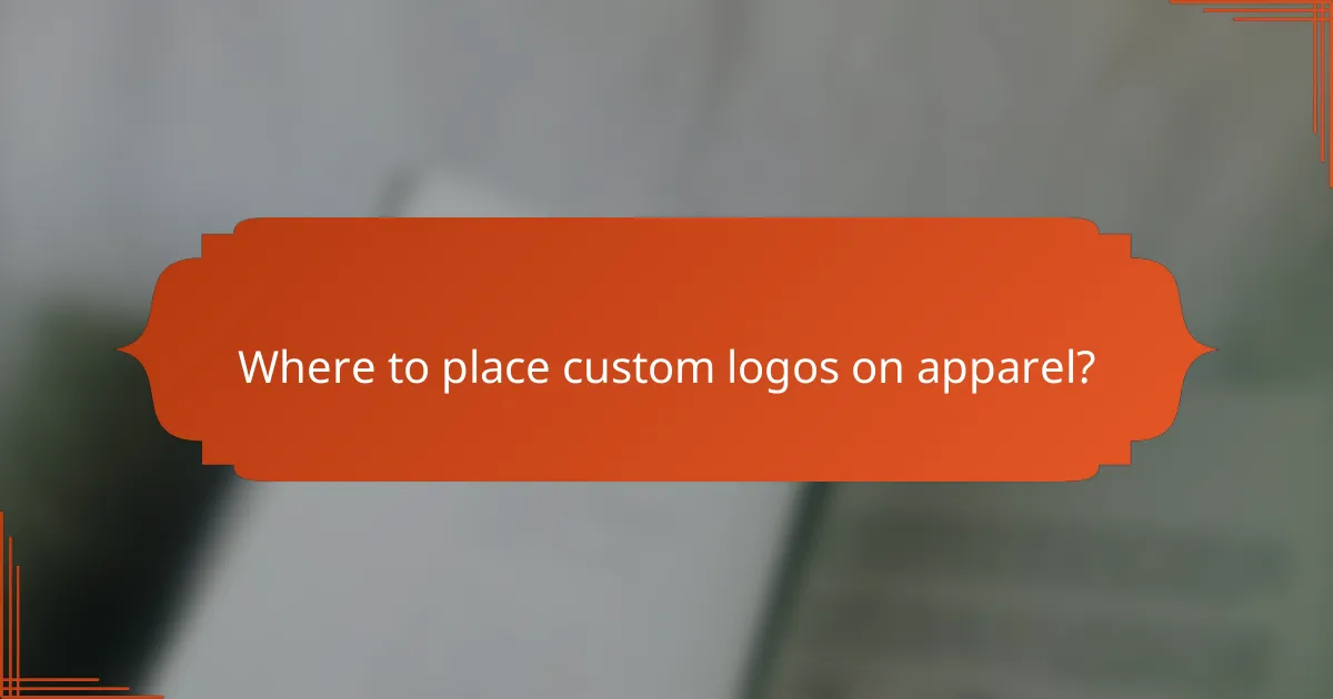 Where to place custom logos on apparel?