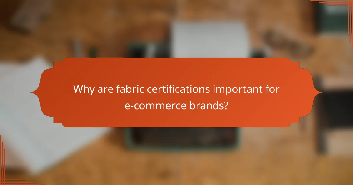 Why are fabric certifications important for e-commerce brands?